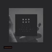 Bad Guy X Still Don T Know My Name