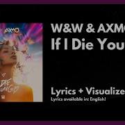 W W Axmo If I Die Young Lyrics Visualizer 2024