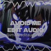 Avoid Me Imakeeditaudioslol