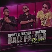 Rocko Y Fara On Dale Pa Tra Remix Feat Vakero