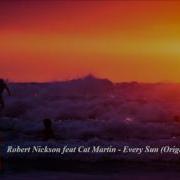 Robert Nickson Every Sun Extended Mix Feat Cat Martin