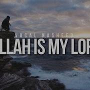 Allah Is My Lord Beautiful Vocal Nasheed