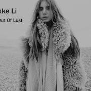 Love Out Of Lust Lykke Li