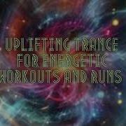 Uplifting Trance For Energetic Workouts And Runs