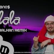 Lalala Burak Balkan Remix