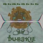 Dubskie Oh No Oh No Oh No No No