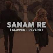 Sanam Re Slowed