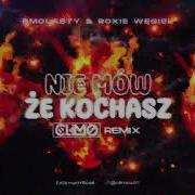 Smolasty Roxie Węgiel Nie Mów Że Kochasz Climo Remix