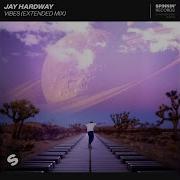 Jay Hardway Vibes Extended Mix