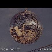 Dont Say You Dont Particle House