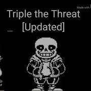 Triple The Threat Updated