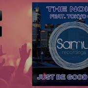 Just Be Good To Me Feat Tokyo Cub The Noise