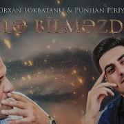 Punhan Piriyev Orxan Lokbatanli Men Bele Bilmezdim Official Music 2021