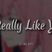 I Realy Like You Edit Audio