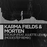 Karma Fields Stick Up Modestep Remix Feat Juliette Lewis