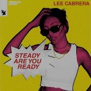 Lee Cabrera Steady Are You Ready Extended Mix