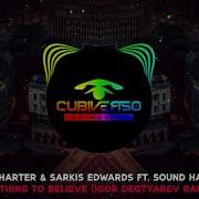 Something To Belive Ft Sound Hackers Dj Charter Sarkis Edwards