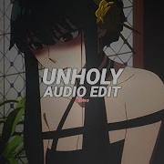 Unholy Sam Smith Ft Kim Petras Edit Audio