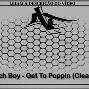 Скачат Музыка Get To Poppin Clean Rich Boy