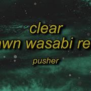 Pusher Clear Shawn Wasabi Remix Кому Лень