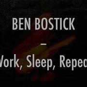 Work Sleep Repeat Ben Bostick