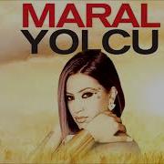 Maral Le Maral E Yeni Halay Dur Gitme Ey Yolcu