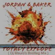 Jordan Baker Totaly Explode Dj Mauro S Bootleg Extended Remix 2024