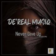 Never Give Up De Real Musiq