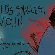 World S Smallest Violin Skeppy Animatic