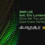 Smr Lve Show Me The Light Feat Eric Lumiere Zack Evans Remix