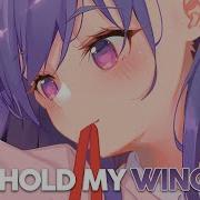 Nightcore Hold My Wings Lyrics