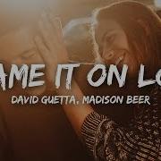 Blame It On Love Feat Madison Beer Дэвид Гетта