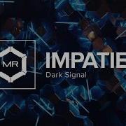 Dark Signal Impatient Hd