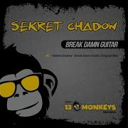 Sekret Chadow Break Damn Guitar Original Mix