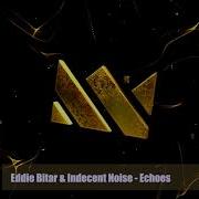 Echoes Eddie Bitar Indecent Noise