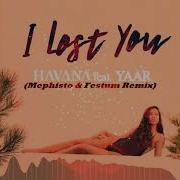 Havana I Lost You Feat Yaar Mephisto Festum Remix Radio Edit