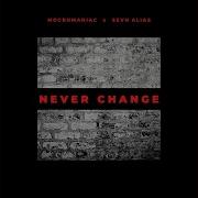 Never Change Mocromaniac Sevn Alias