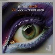 Da Hype Extended Vocal Version Junior Jack Featuring Robert Smith