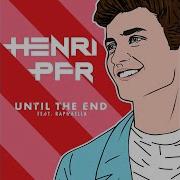 Henri Pfr Until The End Feat Raphaella Extended Mix
