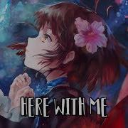 Here With Me Nightcore