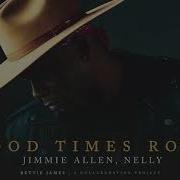 Good Times Roll Jimmie Allen Nelly