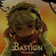 Bastion Soundtrack The Pantheon Ain T Gonna Catch You