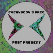 Past Present Everybody S Free To Feel Good