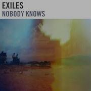 Nobody Knows Exiles