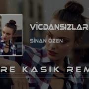 Sinan Özen Vicdansızlar Remix