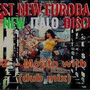 Best New Eurodance Djeff Z Mojito With Ice Dub Mix New Italo Disco