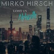 Mirko Hirsch Lost In Alphaville