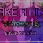 Take A Hint Cover Español Victorious Ft Marcourrutia