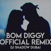 Zack Knight Bom Diggy Dj Shadow Dubai Remix