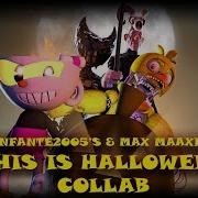 Fnaf Sfm Collab This Is Halloween